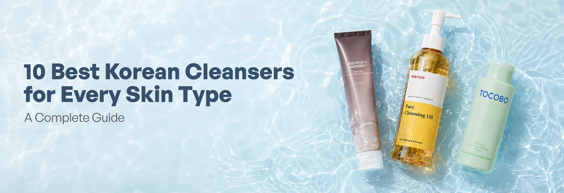 10 Best Korean Cleansers for Every Skin Type — A Complete Guide